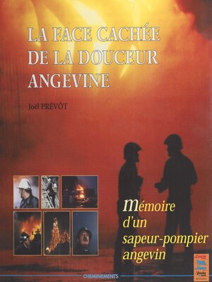 cover image of La face cachée de la douceur angevine ou Mémoire d'un sapeur-pompier angevin